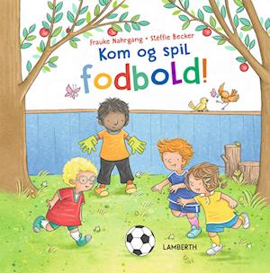 Cover for Frauke Nahrgang · Kom og spil fodbold! (Bound Book) [1e uitgave] (2023)