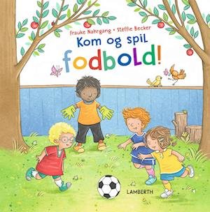Cover for Frauke Nahrgang · Kom og spil fodbold! (Inbunden Bok) [1:a utgåva] (2023)