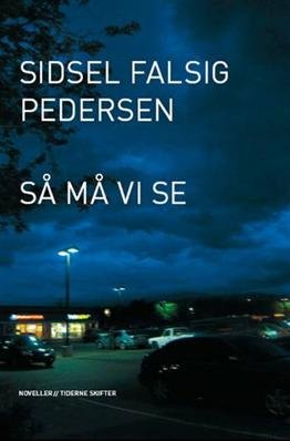 Cover for Sidsel Falsig Pedersen · Så må vi se (Hæftet bog) [1. udgave] (2008)