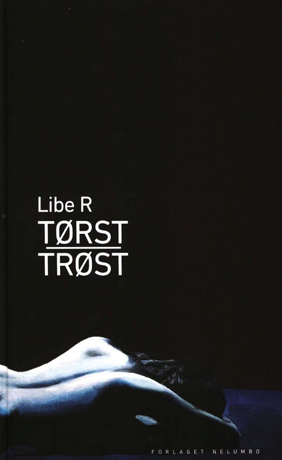 Cover for Libe R. · Tørst / Trøst (Indbundet Bog) [1. udgave] (2018)