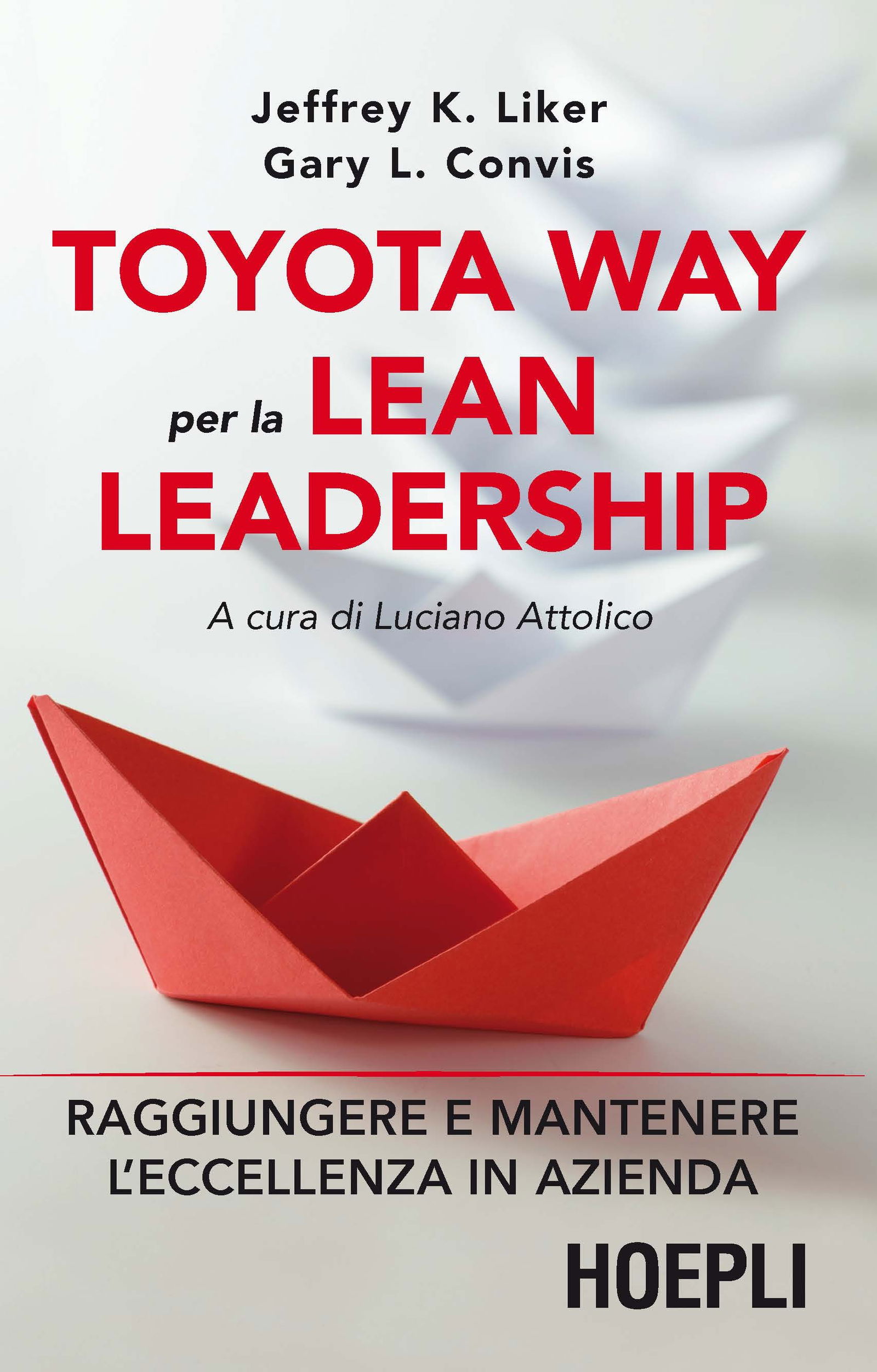 Liker Jeffrey K. Convis L. Gary Toyota Way Per La Lean Leadership. Raggiungere E Mantenere L eccellenza In Azienda Book