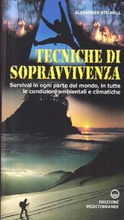 Cover for Alexander Stilwell · Tecniche Di Sopravvivenza. Survival In Ogni Parte Del Mondo, In Tutte Le Condizioni Ambientali E Climatiche (Book)