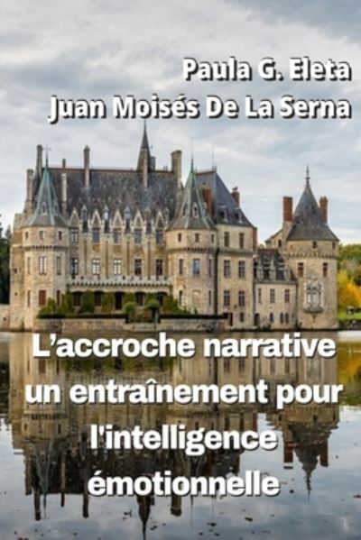 Cover for Juan Moises de la Serna · L`Accroche Narrative, Un Entrainement Pour L`Intelligence Emotionnelle (Paperback Book) (2021)