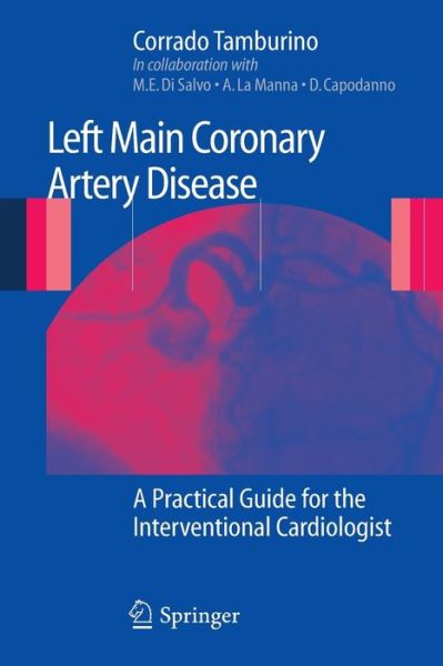 Cover for Corrado Tamburino · Left Main Coronary Artery Disease: A Practical Guide for the Interventional Cardiologist (Paperback Book) [2009 edition] (2009)