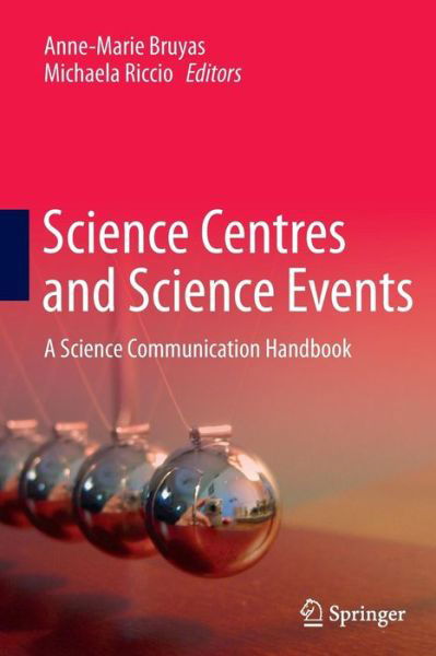 Cover for Bruyas  Anne Marie · Science Centres and Science Events: A Science Communication Handbook (Pocketbok) [2013 edition] (2014)