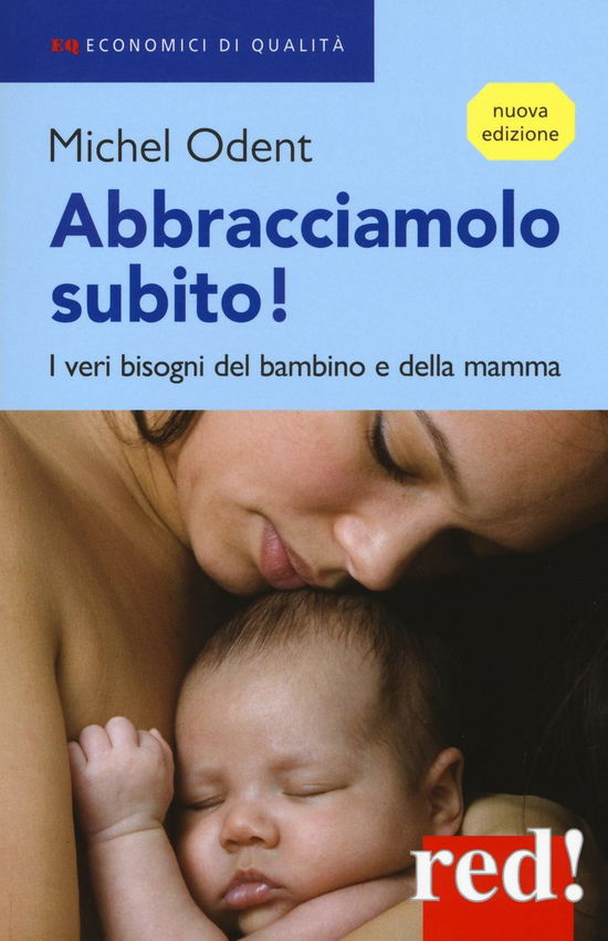 Cover for Michel Odent · Abbracciamolo Subito! I Veri Bisogni Del Bambino E Della Mamma (Book)