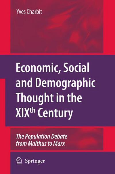 Cover for Yves Charbit · Economic, Social and Demographic Thought in the XIXth Century: The Population Debate from Malthus to Marx (Paperback Book) [Softcover reprint of hardcover 1st ed. 2009 edition] (2010)