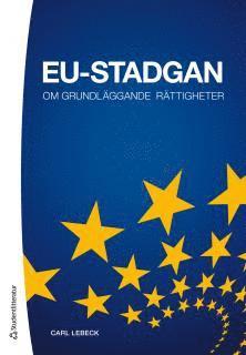 EU-stadgan om grundläggande rättigheter (2.uppl.) - Lebeck Carl - Kirjat - Studentlitteratur - 9789144109299 - tiistai 23. elokuuta 2016