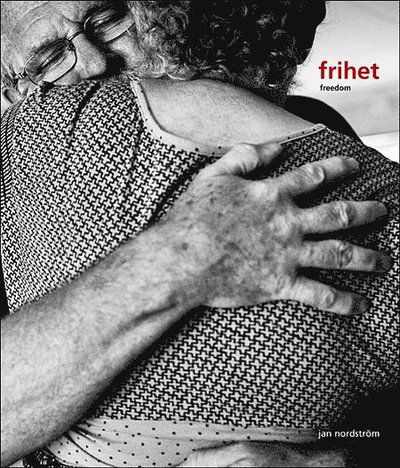 Cover for Jan Nordström · Frihet : tiden går inte, tiden kommer = Freedom : time does not pass, time comes (Book) (2004)