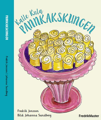 Cover for Fredrik Jonsson · Kalle Kula Pannkakskungen: Kalle Kula Pannkakskungen (Inbunden Bok) (2016)