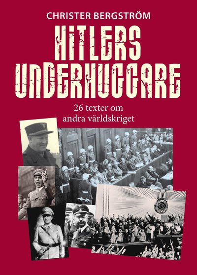 Cover for Christer Bergström · Hitlers underhuggare : 26 texter om andra världskriget (Hardcover Book) (2011)