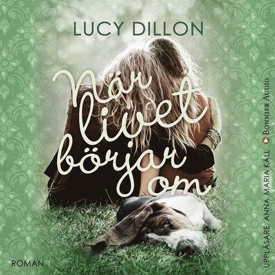 När livet börjar om - Lucy Dillon - Audio Book - Bonnier Audio - 9789176511299 - 27. januar 2016