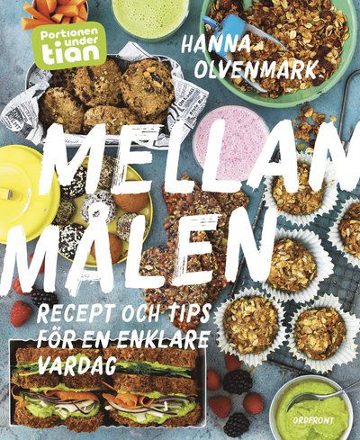 Cover for Hanna Olvenmark · Mellanmålen: Som sparar tid, pengar och gör gott (Gebundesens Buch) (2024)