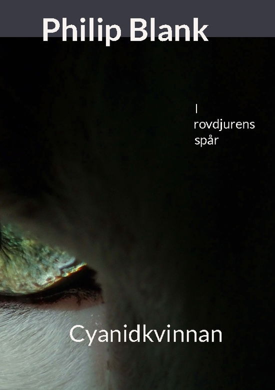 Cover for Philip Blank · I rovdjurens spår : Cyanidkvinnan (Book) (2023)