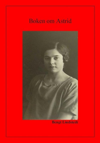 Cover for Bengt Lindstedt · Boken om Astrid (Book) (2020)