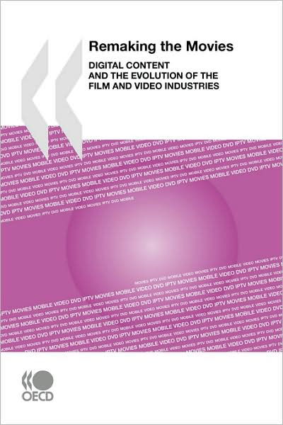 Cover for Oecd Organisation for Economic Co-operation and Develop · Remaking the Movies:  Digital Content and the Evolution of the Film and Video Industries (Paperback Bog) (2008)