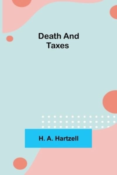 Cover for H A Hartzell · Death and Taxes (Paperback Bog) (2021)