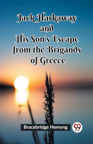 Cover for Bracebridge Hemyng · Jack Harkaway and His Son's Escape from the Brigands of Greece (Edition2023) (Paperback Book) (2024)