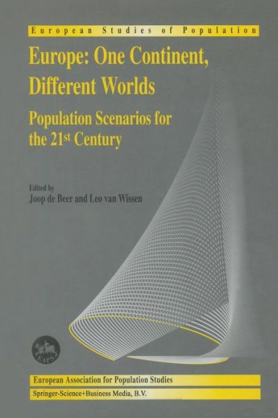 Joop De Beer · Europe: One Continent, Different Worlds: Population Scenarios for the 21st Century - European Studies of Population (Paperback Book) [Softcover reprint of the original 1st ed. 1999 edition] (2012)