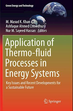 Cover for Application of Thermo-fluid Processes in Energy Systems: Key Issues and Recent Developments for a Sustainable Future - Green Energy and Technology (Paperback Book) [Softcover reprint of the original 1st ed. 2018 edition] (2018)