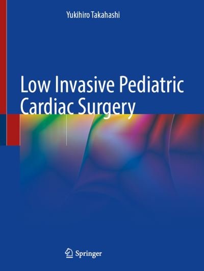 Cover for Yukihiro Takahashi · Low Invasive Pediatric Cardiac Surgery (Hardcover bog) [1st ed. 2023 edition] (2022)