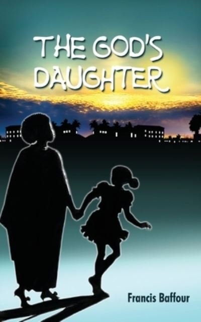 Cover for Francis Baffour · The God's Daughter (Pocketbok) (2015)