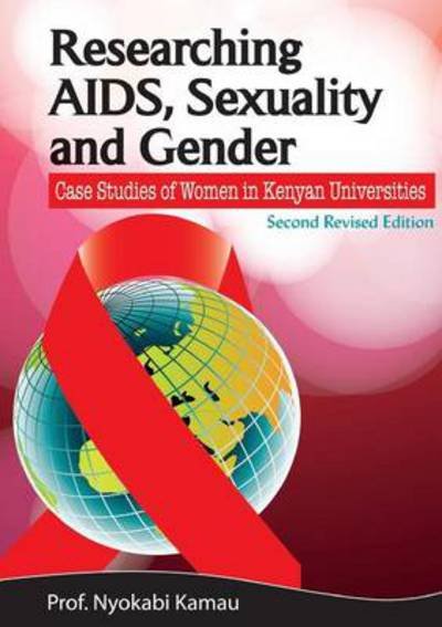 Cover for Nyokabi Kamau · Researching Aids, Sexuality and Gender. Case Studies of Women in Kenyan Universities (Paperback Bog) (2013)