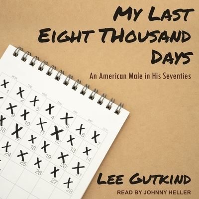 Cover for Lee Gutkind · My Last Eight Thousand Days (CD) (2021)