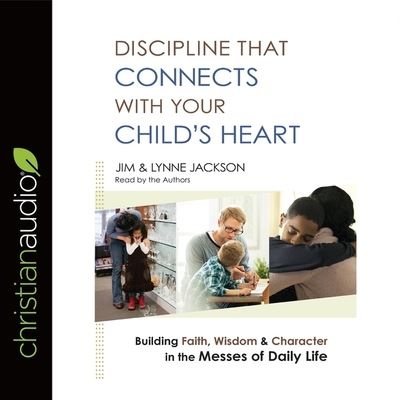 Cover for Jim Jackson · Discipline That Connects with Your Child's Heart (CD) (2017)