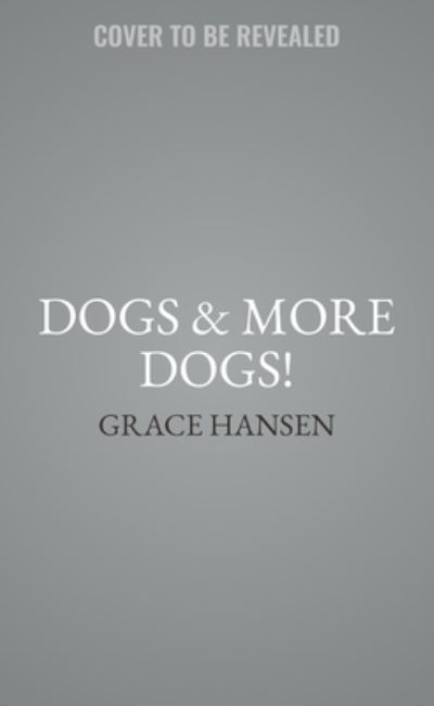 Cover for Grace Hansen · Dogs and More Dogs! (Buch) (2024)