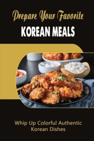 Cover for Amazon Digital Services LLC - KDP Print US · Prepare Your Favorite Korean Meals (Paperback Bog) (2022)