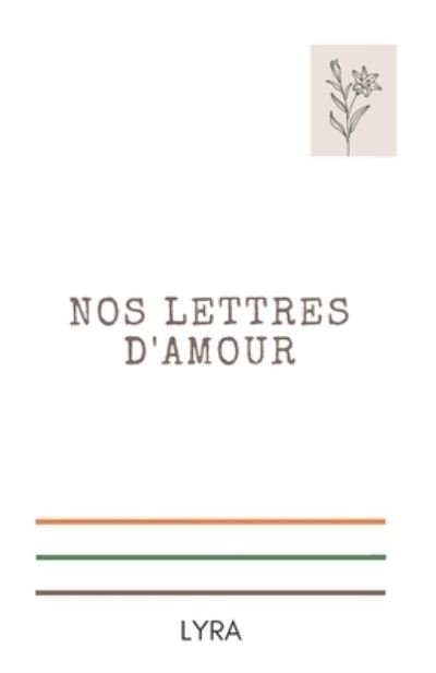 Nos lettres d'Amour - LC Lyra - Boeken - Independently Published - 9798479964299 - 18 september 2021