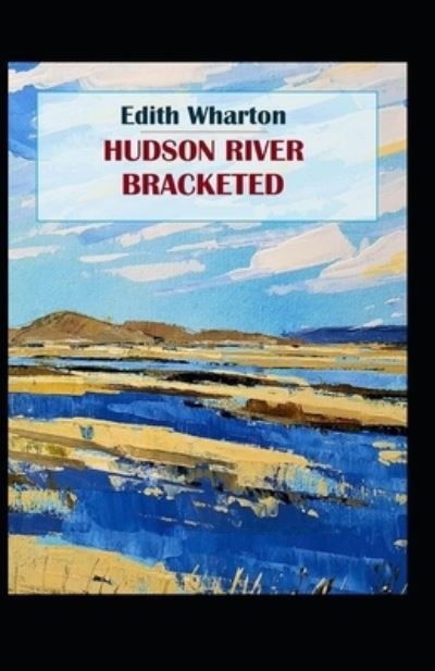 Cover for Edith Wharton · Hudson River Bracketed: Edith Wharton (Classics, Literature) [Annotated] (Pocketbok) (2021)