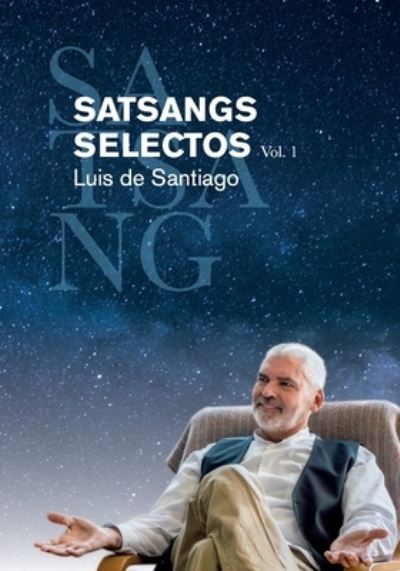 Cover for Luis de Santiago · SATSANGS SELECTOS Vol. 1 (Paperback Book) (2021)