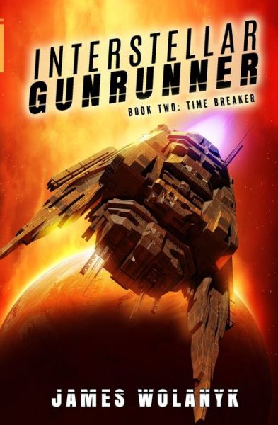 Cover for James Wolanyk · Time Breaker - Interstellar Gunrunner (Paperback Book) (2021)