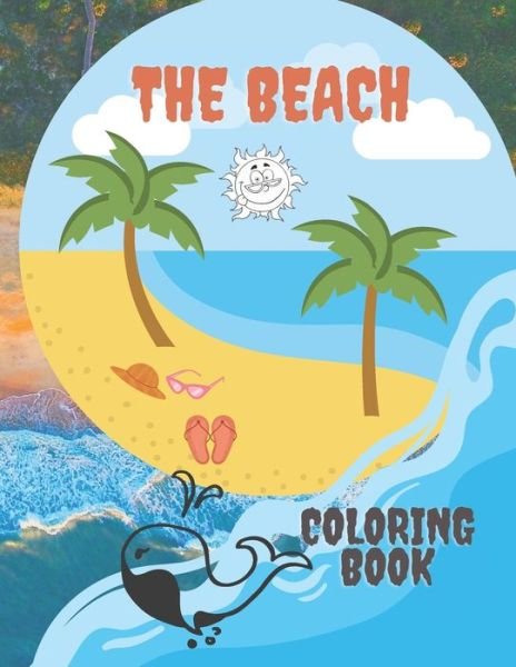 Cover for Masi · The beach coloring book: for toddler 2-4year, Over 90 Easy Fun Coloring Pages of beach, turtle, sea animals, castle and More Things .. for Boys &amp; Girls, Little Kids, Preschool (Pocketbok) (2021)
