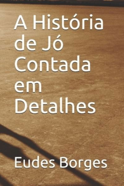 Cover for Eudes Borges · A Historia de Jo Contada em Detalhes (Paperback Book) (2021)