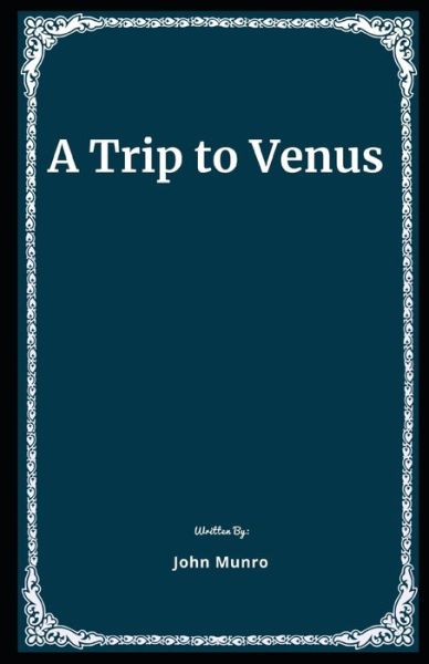 Cover for John Munro · A Trip to Venus Illustrated (Paperback Book) (2020)