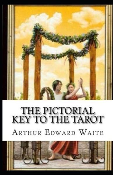 Cover for Arthur Edward Waite · The Pictorial Key To The Tarot illustrated (Paperback Book) (2020)