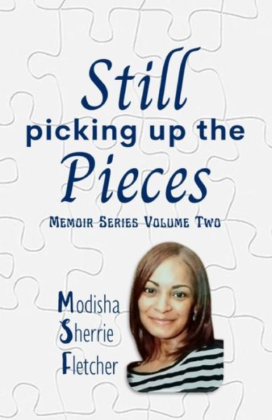 Cover for Modisha Sherrie Fletcher · Still Picking Up The Pieces: Memoir Series Volume Two (Paperback Book) (2021)