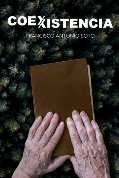 Coexistencia - Francisco Antonio Soto - Książki - Independently Published - 9798660018299 - 30 czerwca 2020