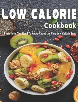 Low Calorie Cookbook - John Stone - Książki - Independently Published - 9798676354299 - 18 sierpnia 2020