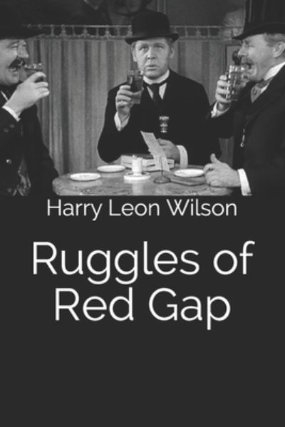 Ruggles of Red Gap - Harry Leon Wilson - Książki - Independently Published - 9798684894299 - 3 listopada 2020