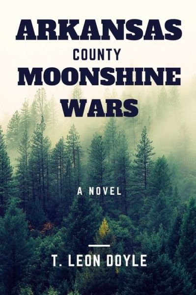 Cover for T Leon Doyle · Arkansas County Moonshine Wars (Paperback Book) (2020)