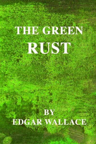 Cover for Edgar Wallace · The Green Rust (Paperback Bog) (2021)