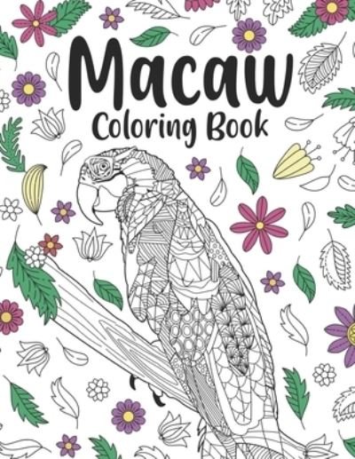 Cover for Paperland Publishing · Macaw Coloring Book: A Cute Adult Coloring Books for Macaw Owner, Best Gift for Macaw Lovers (Paperback Bog) (2021)