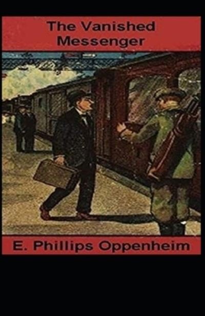 Cover for E Phillips Oppenheim · The Vanished Messenger Illustrated (Pocketbok) (2021)