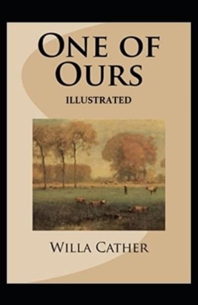 Cover for Willa Cather · One of Ours (Pulitzer Prize for Fiction 1923) Illustrated (Paperback Bog) (2021)