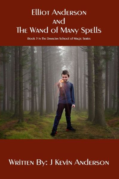 Cover for J Kevin Anderson · Elliot Anderson and the Wand of Many Spells (Paperback Book) (2021)