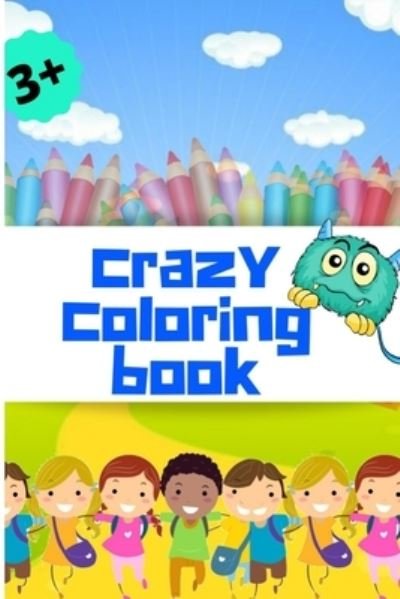 Cover for Tremendous Toddlers · Crazy Coloring Book: Coloring Book For Kids (Paperback Book) (2021)